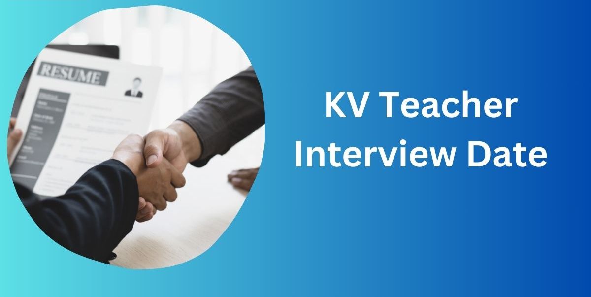 KV Teacher Interview Date: Kendriya Vidyalaya Teacher Recruitment Result